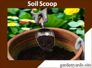 Soil Scoop – Easy soil transfer.